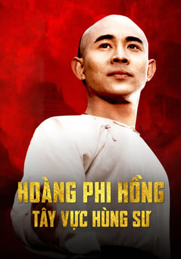 Poster phim Hoàng Phi Hồng: Tây Vực Hùng Sư trên Motchill